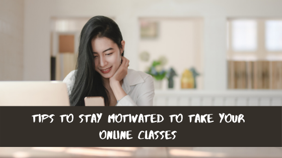 Tips-to-stay-motivated-to-take-your-online-classes